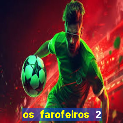 os farofeiros 2 rede canais